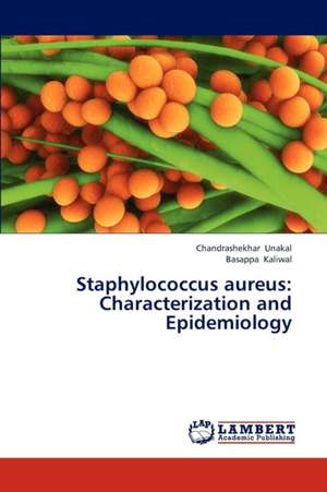 Staphylococcus aureus: Characterization and Epidemiology de Unakal Chandrashekhar