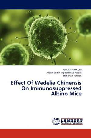 Effect Of Wedelia Chinensis On Immunosuppressed Albino Mice de Kota Gopichand