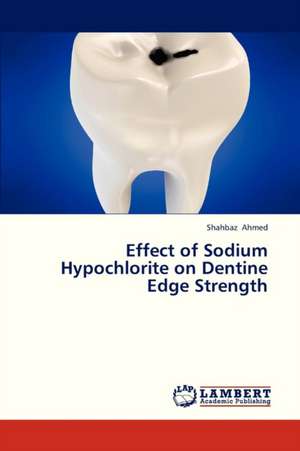 Effect of Sodium Hypochlorite on Dentine Edge Strength de Ahmed Shahbaz