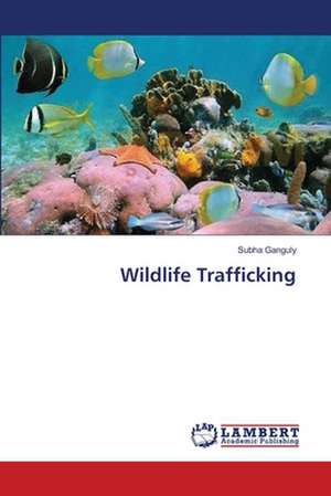 Wildlife Trafficking de Ganguly Subha