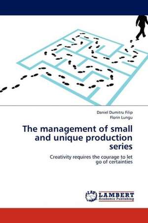 The management of small and unique production series de Filip Daniel Dumitru