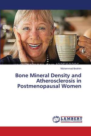 Bone Mineral Density and Atherosclerosis in Postmenopausal Women de Muhammad Ibrahim