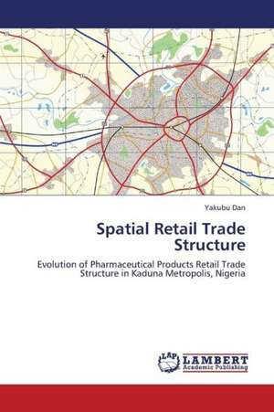 Spatial Retail Trade Structure de Dan Yakubu