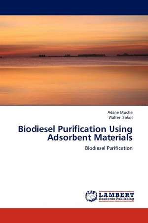 Biodiesel Purification Using Adsorbent Materials de Muche Adane