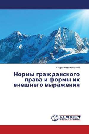 Normy grazhdanskogo prava i formy ikh vneshnego vyrazheniya de Man'kovskiy Igor'
