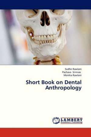 Short Book on Dental Anthropology de Rawlani Sudhir