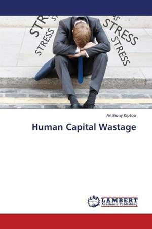 Human Capital Wastage de Kiptoo Anthony