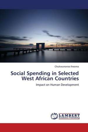 Social Spending in Selected West African Countries de Iheoma Chukwunonso