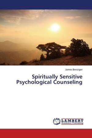 Spiritually Sensitive Psychological Counseling de Benziger James Bradford