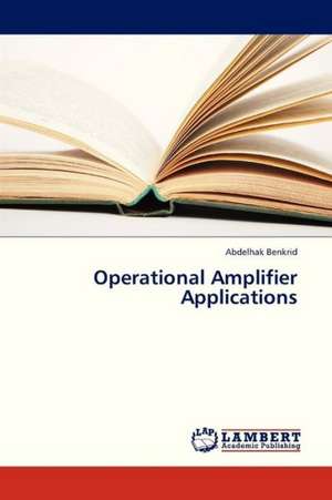 Operational Amplifier Applications de Benkrid Abdelhak