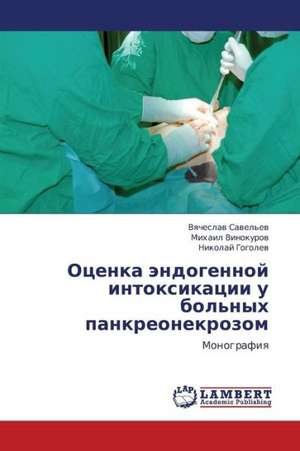 Otsenka endogennoy intoksikatsii u bol'nykh pankreonekrozom de Savel'ev Vyacheslav