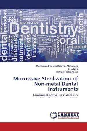 Microwave Sterilization of Non-metal Dental Instruments de Kalantar Motamedi Mohammad Hosein