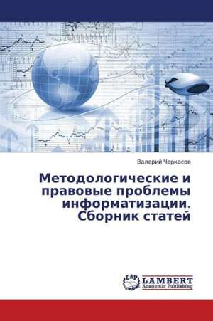 Metodologicheskie i pravovye problemy informatizatsii. Sbornik statey de Cherkasov Valeriy