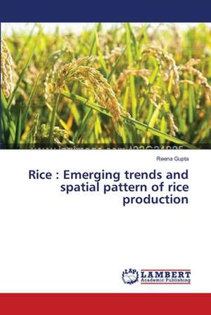 Rice: Emerging trends and spatial pattern of rice production de Gupta Reena