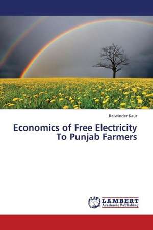 Economics of Free Electricity To Punjab Farmers de Kaur Rajwinder