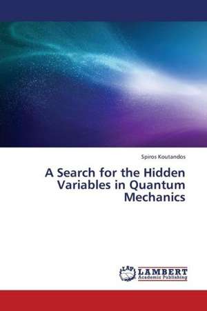 A Search for the Hidden Variables in Quantum Mechanics de Koutandos Spiros