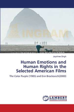 Human Emotions and Human Rights in the Selected American Films de Singh Jayshree