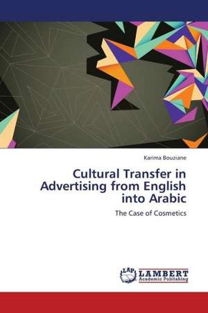 Cultural Transfer in Advertising from English into Arabic de Bouziane Karima