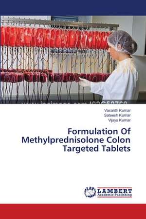 Formulation Of Methylprednisolone Colon Targeted Tablets de Kumar Vasanth