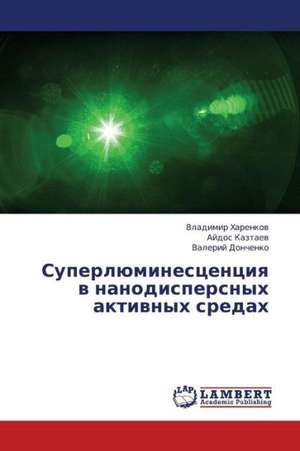 Superlyuminestsentsiya v nanodispersnykh aktivnykh sredakh de Kharenkov Vladimir