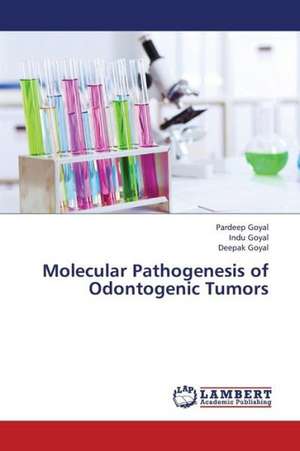 Molecular Pathogenesis of Odontogenic Tumors de Goyal Pardeep