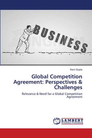 Global Competition Agreement: Perspectives & Challenges de Gupta Karn