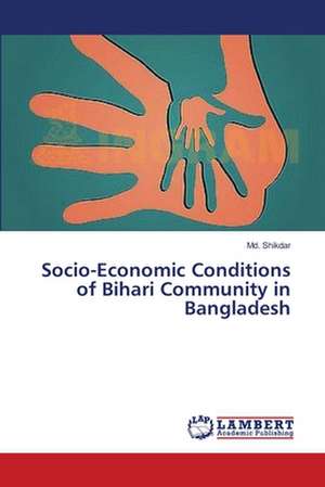 Socio-Economic Conditions of Bihari Community in Bangladesh de Shikdar Md.