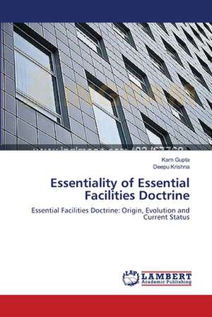 Essentiality of Essential Facilities Doctrine de Gupta Karn