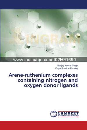 Arene-ruthenium complexes containing nitrogen and oxygen donor ligands de Singh Sanjay Kumar