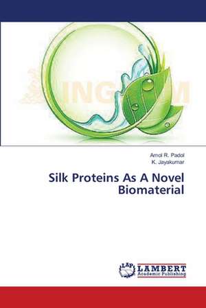 Silk Proteins As A Novel Biomaterial de R. Padol Amol