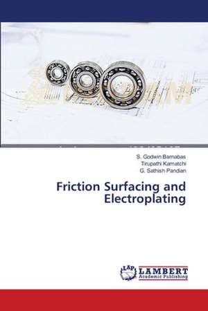 Friction Surfacing and Electroplating de Barnabas S.Godwin