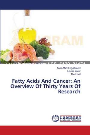 Fatty Acids And Cancer: An Overview Of Thirty Years Of Research de Engelbrecht Anna-Mart