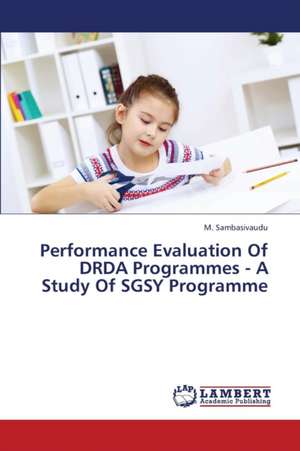 Performance Evaluation Of DRDA Programmes - A Study Of SGSY Programme de Sambasivaudu M.