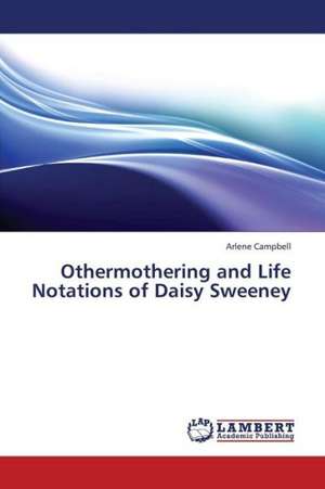 Othermothering and Life Notations of Daisy Sweeney de Campbell Arlene