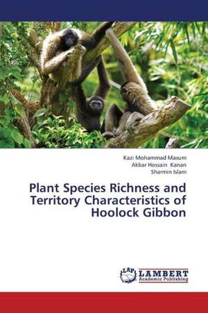 Plant Species Richness and Territory Characteristics of Hoolock Gibbon de Masum Kazi Mohammad