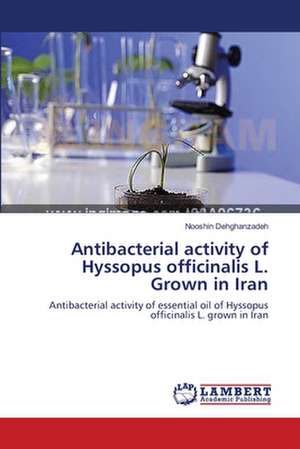 Antibacterial activity of Hyssopus officinalis L. Grown in Iran de Dehghanzadeh Nooshin