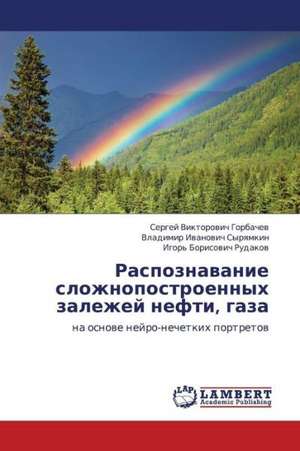 Raspoznavanie slozhnopostroennykh zalezhey nefti, gaza de Gorbachev Sergey Viktorovich