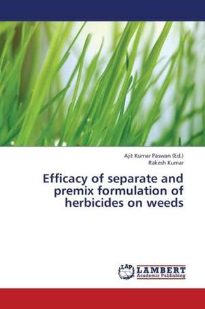 Efficacy of Separate and Premix Formulation of Herbicides on Weeds de Kumar Rakesh