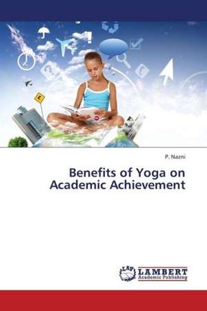 Benefits of Yoga on Academic Achievement de Nazni P.