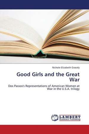 Good Girls and the Great War de Gracely Nichole Elizabeth