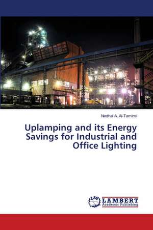 Uplamping and its Energy Savings for Industrial and Office Lighting de Al-Tamimi Nedhal A.