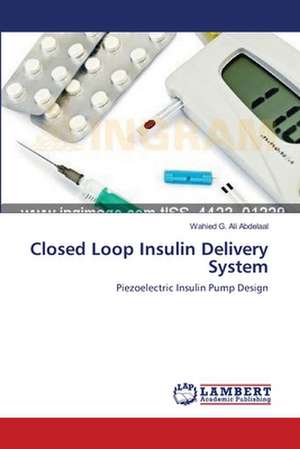 Closed Loop Insulin Delivery System de Abdelaal Wahied G. Ali