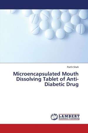 Microencapsulated Mouth Dissolving Tablet of Anti-Diabetic Drug de Parth Shah