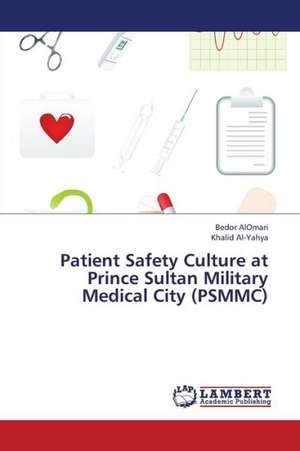 Patient Safety Culture at Prince Sultan Military Medical City (PSMMC) de AlOmari Bedor