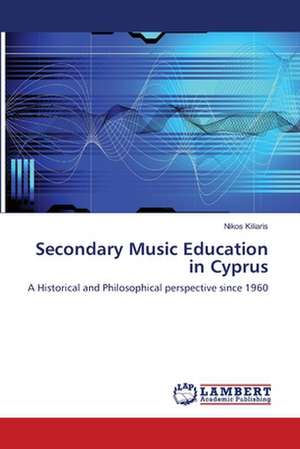 Secondary Music Education in Cyprus de Kiliaris Nikos