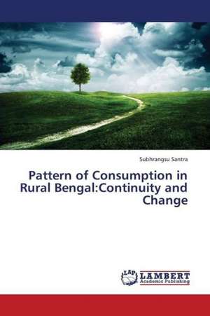 Pattern of Consumption in Rural Bengal: Continuity and Change de Santra Subhrangsu