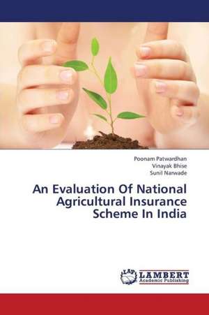 An Evaluation Of National Agricultural Insurance Scheme In India de Patwardhan Poonam