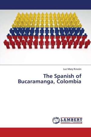 The Spanish of Bucaramanga, Colombia de Rincón Luz Mary