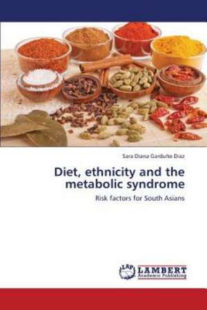 Diet, ethnicity and the metabolic syndrome de Garduño Diaz Sara Diana