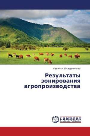 Rezul'taty zonirovaniya agroproizvodstva de Illarionova Natal'ya